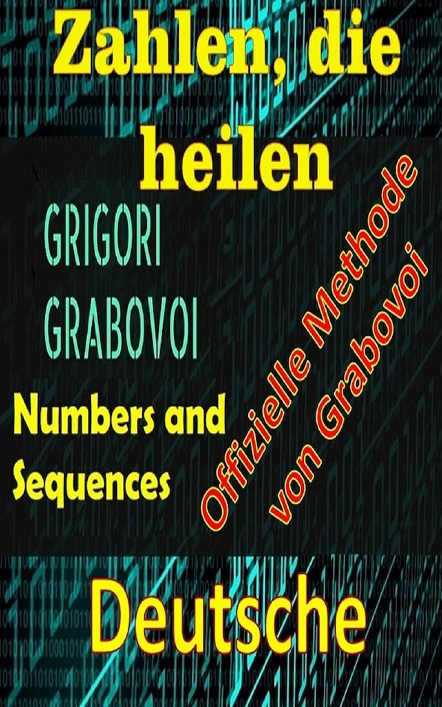 Kirjankansi teokselle Zahlen, die Heilen Offizielle Methode von Grigori Grabovoi