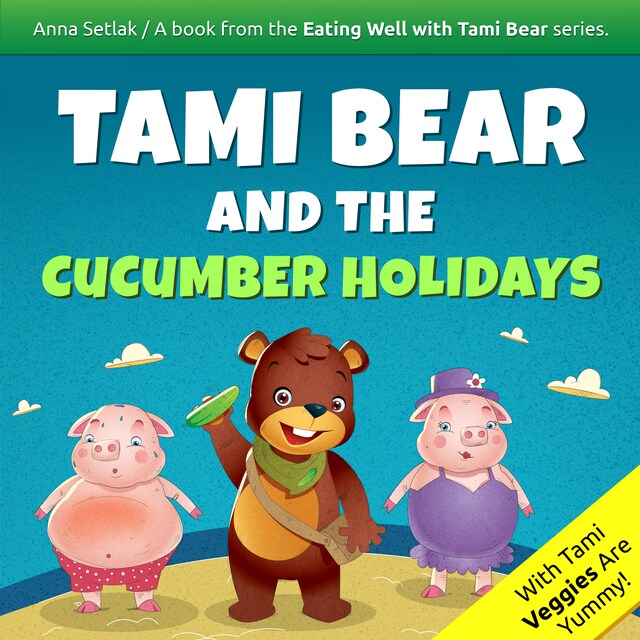 Kirjankansi teokselle Tami Bear and the Cucumber Holidays