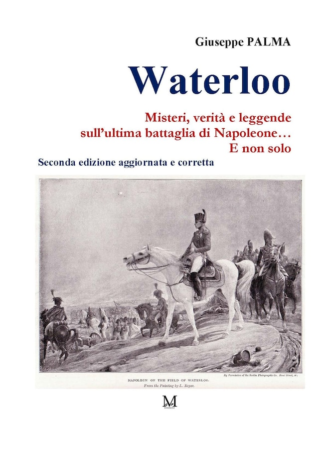 Book cover for Waterloo. Misteri, verità e leggende  sull’ultima battaglia di Napoleone…  E non solo