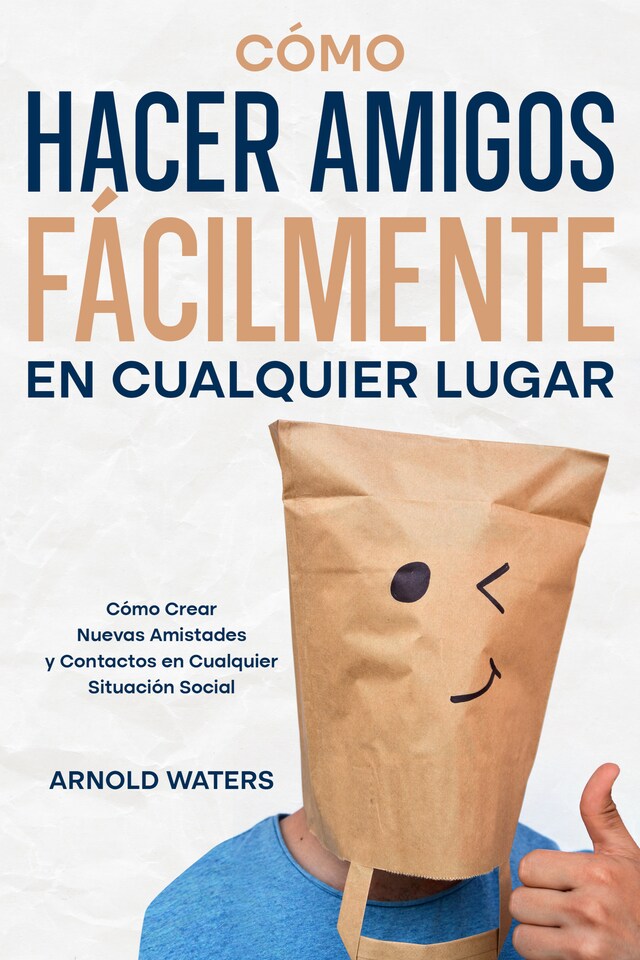 Copertina del libro per Cómo Hacer Amigos Fácilmente en Cualquier Lugar