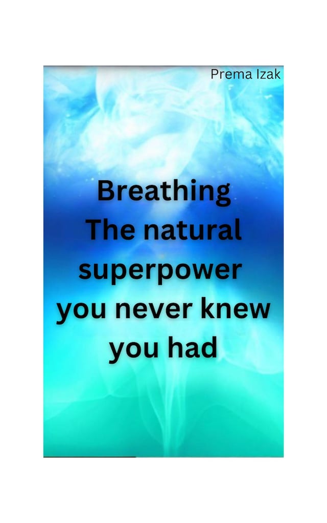 Book cover for Breathing The natural superpower  you never knew you had