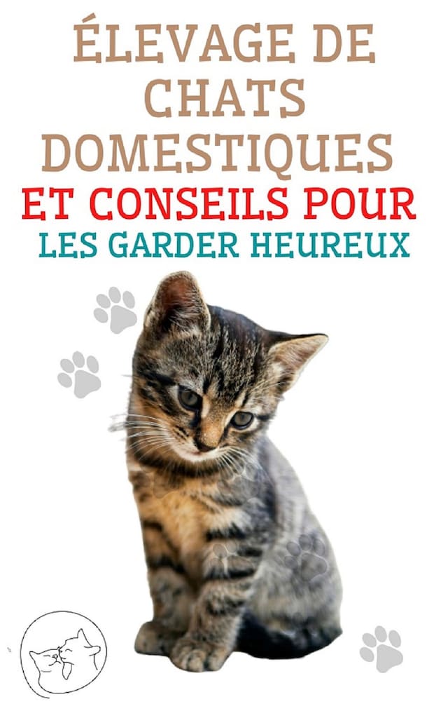 Bokomslag för Élevage de Chats Domestiques et Conseils Pour les Garder Heureux