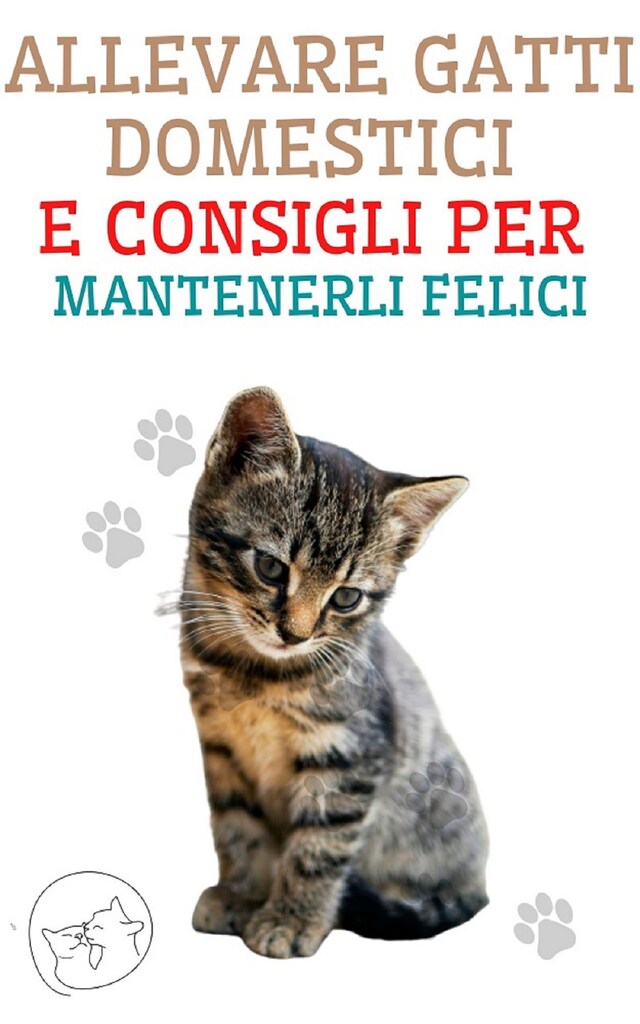 Kirjankansi teokselle Allevare Gatti Domestici e Consigli per Mantenerli Felici