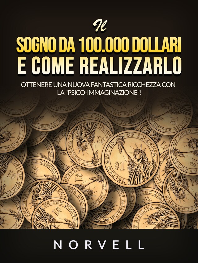 Kirjankansi teokselle Il sogno da 100.000 dollari e come realizzarlo (Tradotto)