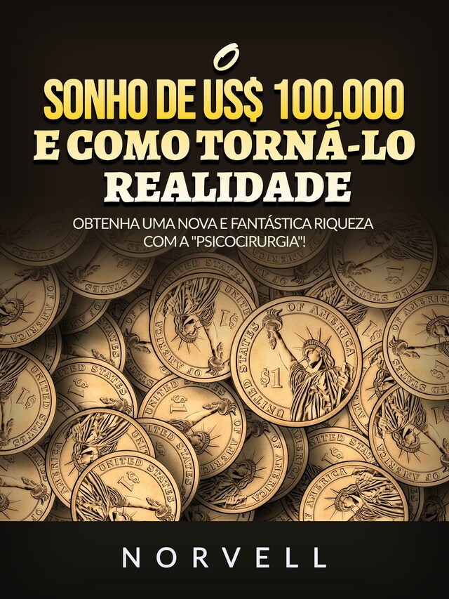 Book cover for O sonho de us$ 100.000 e como torná-lo realidade (Traduzido)