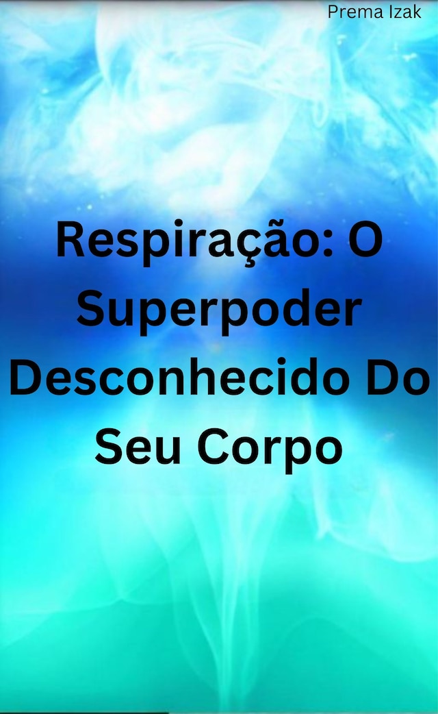 Book cover for Respiração: O Superpoder Desconhecido Do Seu Corpo