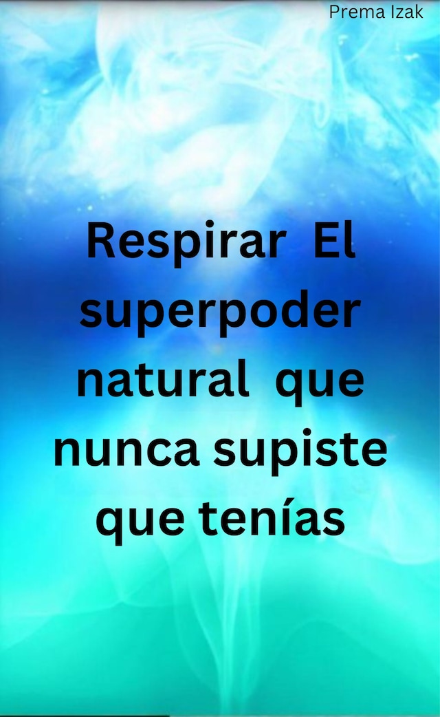 Book cover for Respirar  El superpoder natural  que nunca supiste que tenías