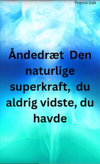 Åndedræt Den naturlige superkraft, du aldrig vidste, du havde