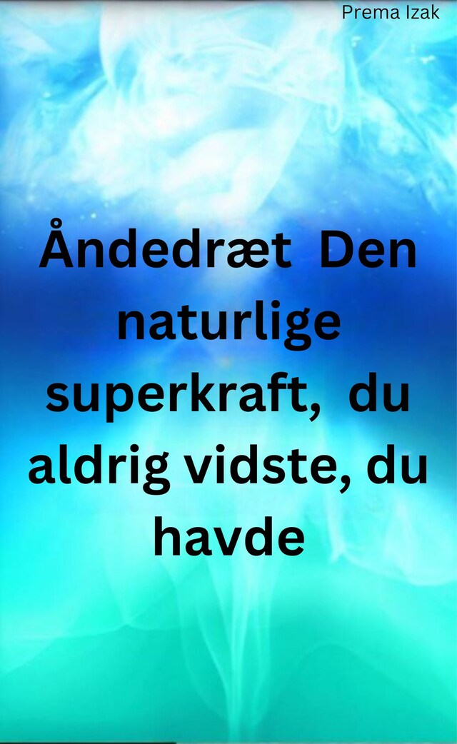 Book cover for Åndedræt  Den naturlige superkraft,  du aldrig vidste, du havde