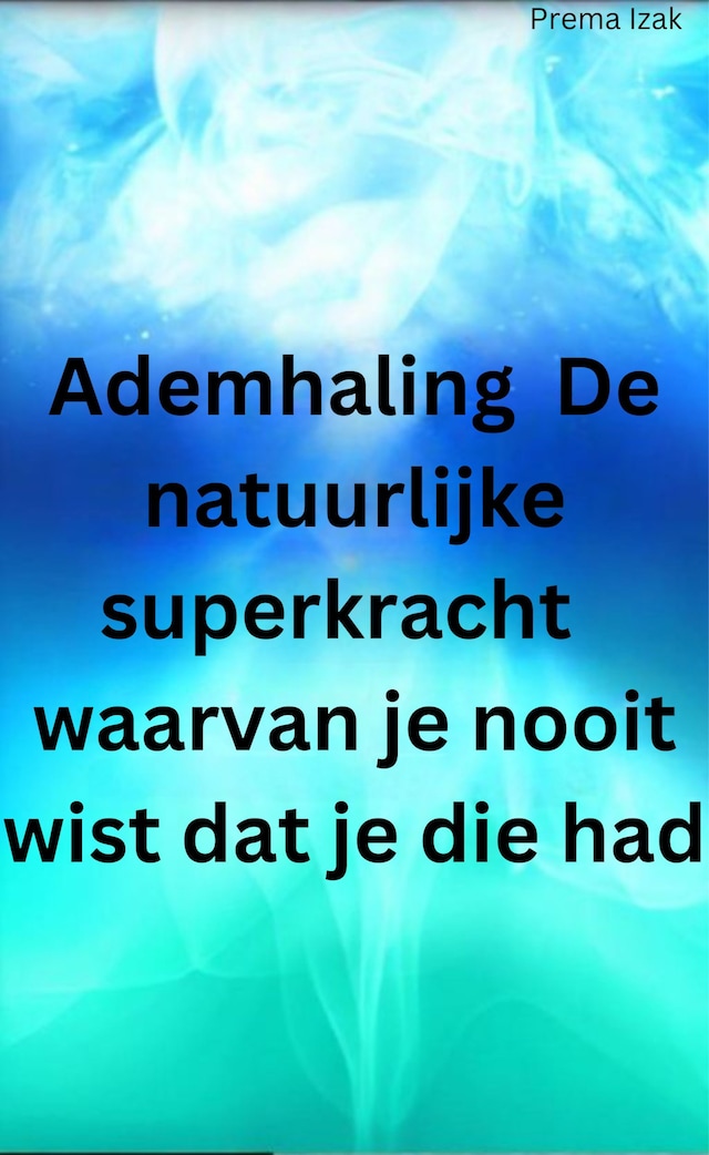 Book cover for Ademhaling  De natuurlijke superkracht  waarvan je nooit wist dat je die had