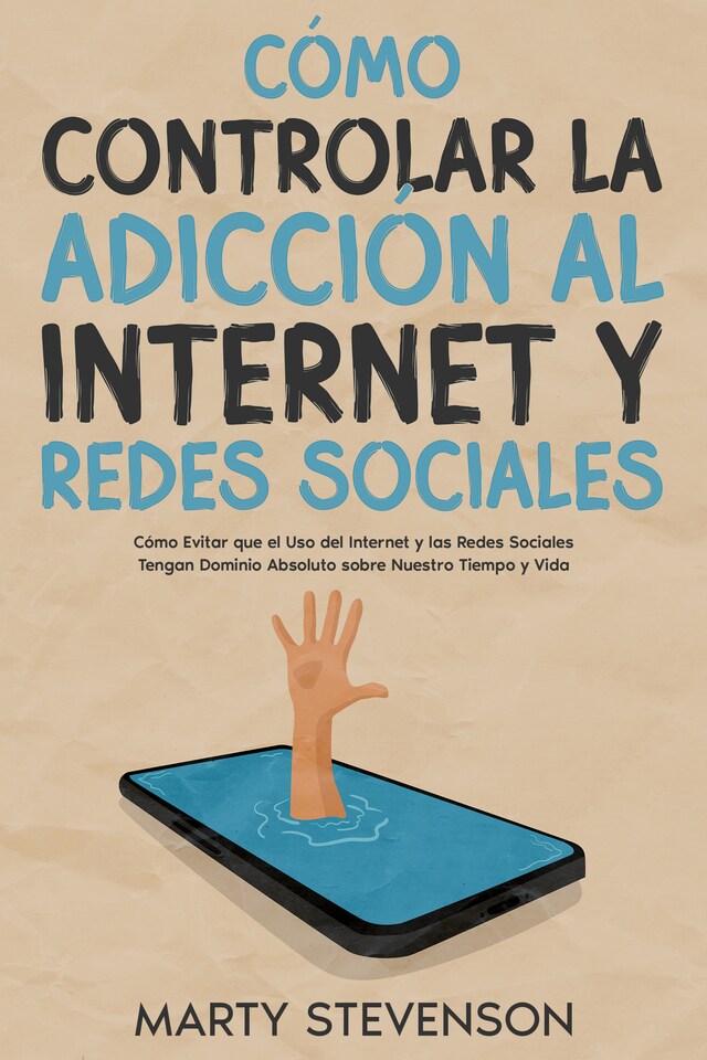 Portada de libro para Cómo Controlar la Adicción al Internet y Redes Sociales