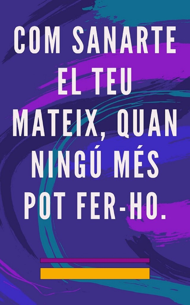 Bogomslag for Com Sanarte El teu Mateix, Quan Ningú Més Pot Fer-ho