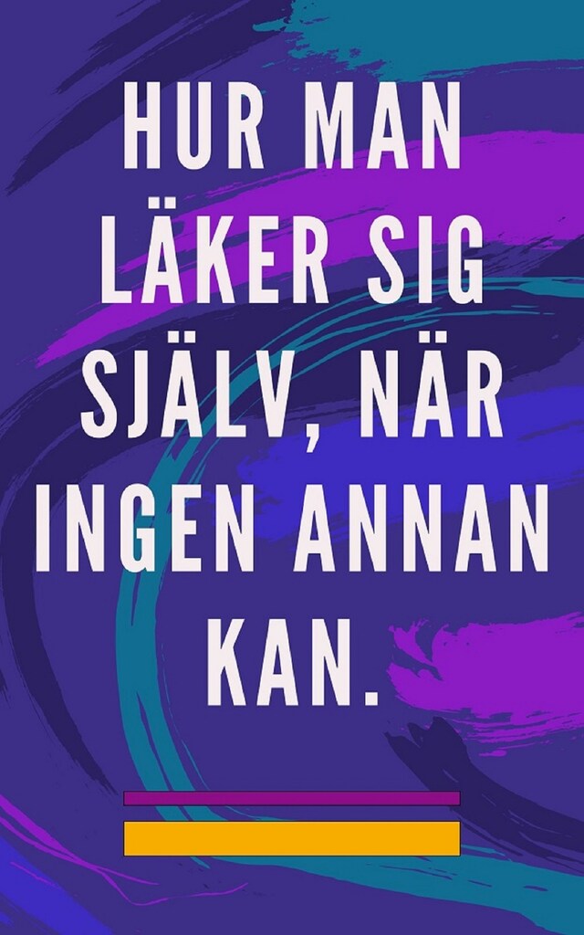 Book cover for Hur man läker sig själv, när ingen annan kan