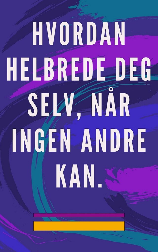 Boekomslag van Hvordan helbrede deg selv, når ingen andre kan