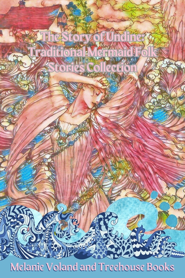 Copertina del libro per The Story of Undine: Traditional Mermaid Folk Stories Collection