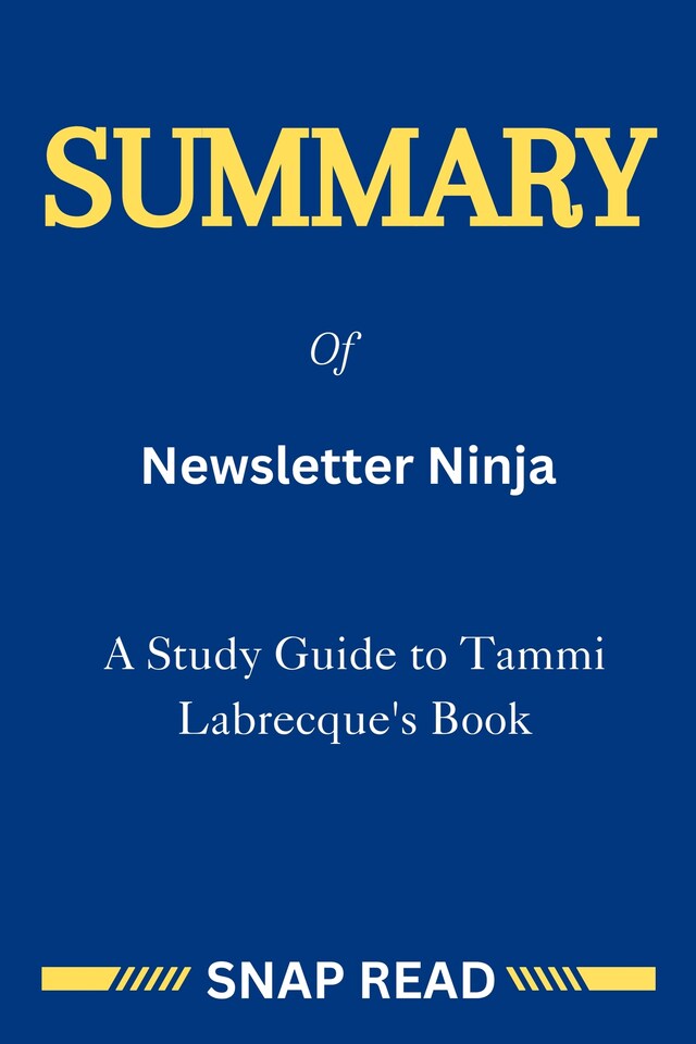 Kirjankansi teokselle Summary of Newsletter Ninja: A Study Guide to Tammi Labrecque's Book