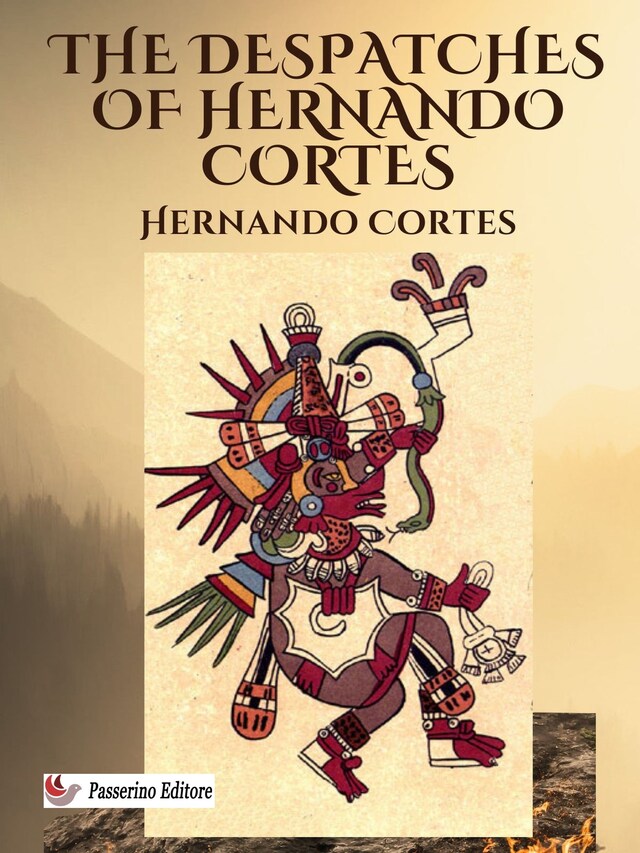 Book cover for The Despatches of Hernando Cortes