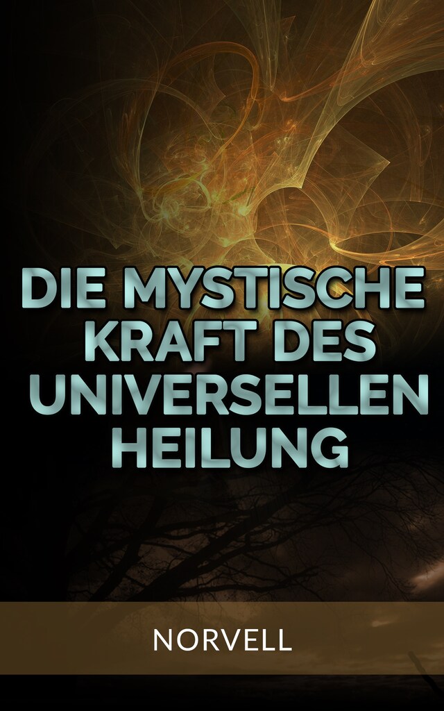 Okładka książki dla Die Mystische Kraft des Universellen Heilung (Übersetzt)