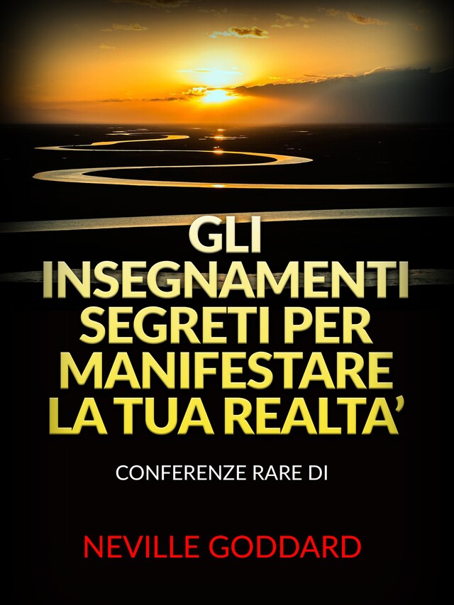 Bogomslag for Gli Insegnamenti Segreti per Manifestare la Tua Realta’ (Tradotto)