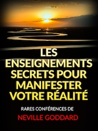 Les Enseignements Secrets pour Manifester votre Réalité (Traduit)