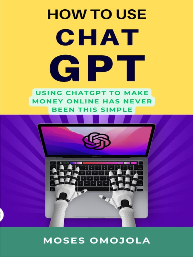 How To Use Chatgpt: Using Chatgpt To Make Money Online Has Never Been This Simple