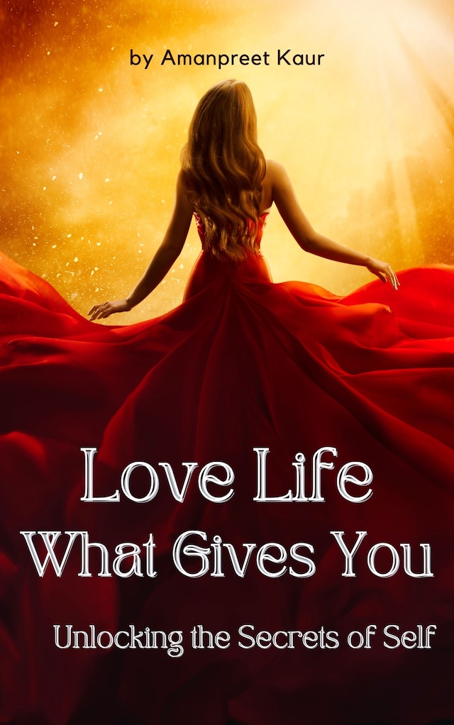 Book cover for Love Life: What Gives You - Unlocking the Secrets of Self
