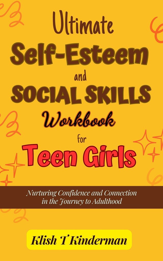 Boekomslag van Ultimate Self-Esteem and Social Skills Workbook for Teen Girls