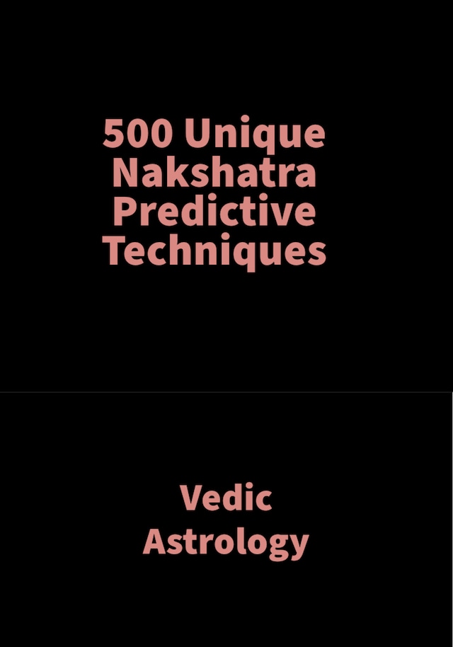 Book cover for 500 Unique Nakshatra Predictive Techniques