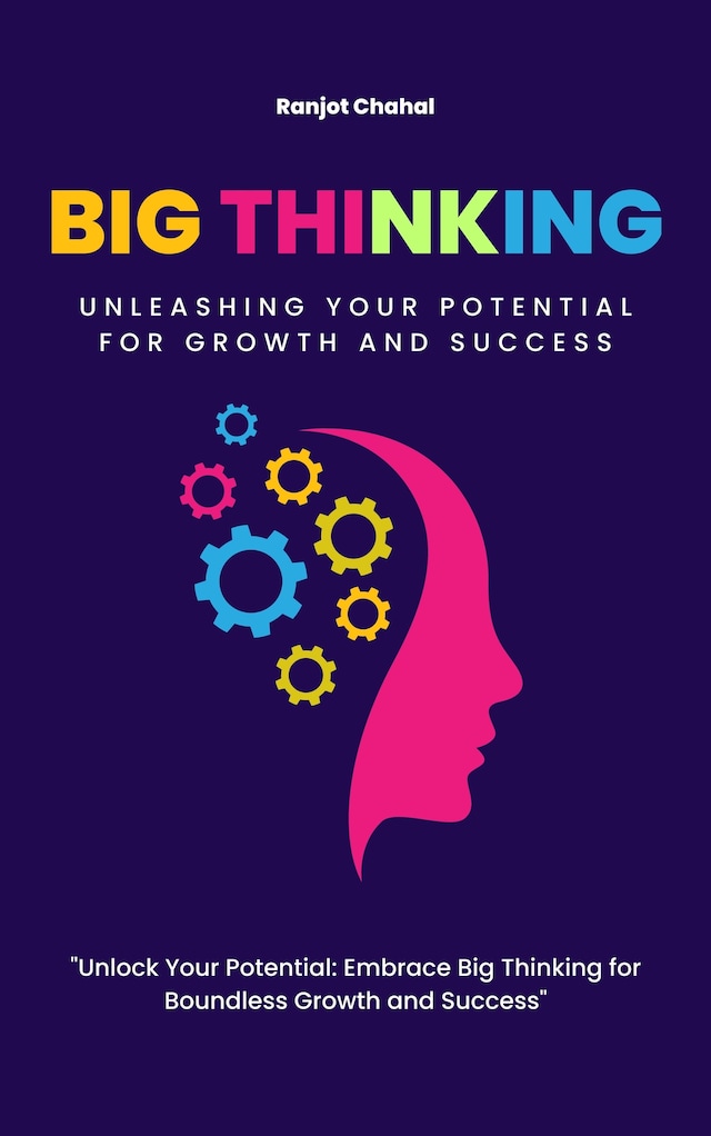 Book cover for Big Thinking: Unleashing Your Potential for Growth and Success