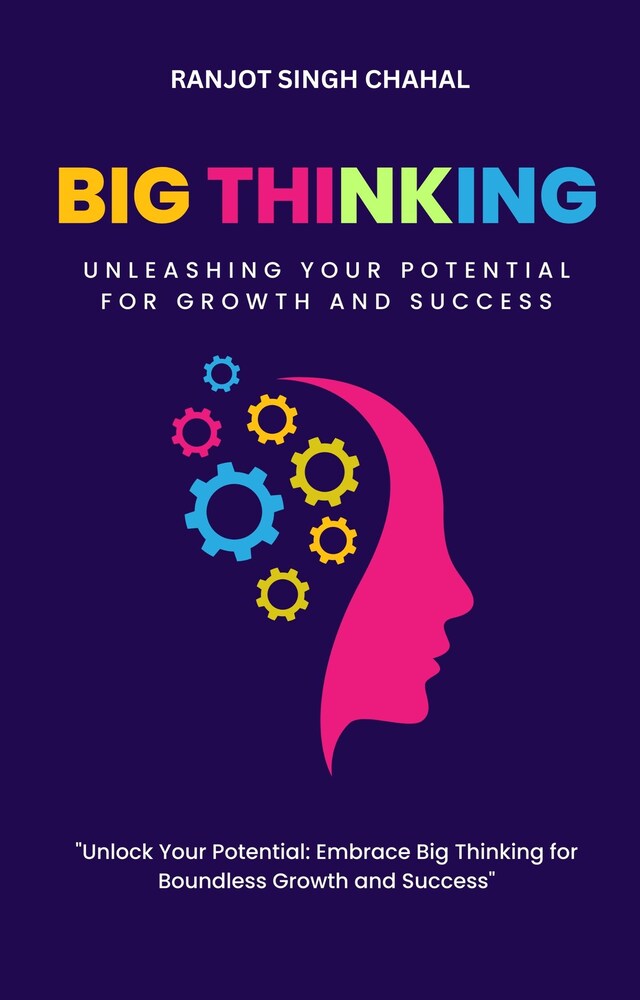 Book cover for Big Thinking: Unleashing Your Potential for Growth and Success