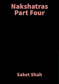 Nakshatras Part Four