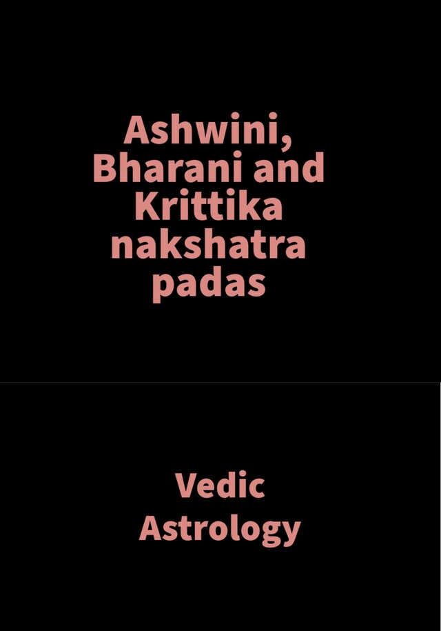 Book cover for Ashwini, Bharani and Krittika nakshatra padas