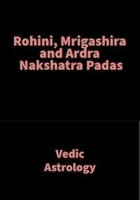 Rohini, Mrigashira and Ardra Nakshatra Padas