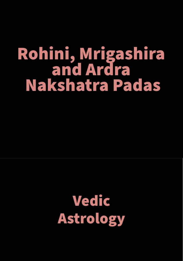 Book cover for Rohini, Mrigashira and Ardra Nakshatra Padas