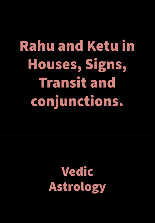 Kirjankansi teokselle Rahu and Ketu in Houses, Signs, Transit and conjunctions.