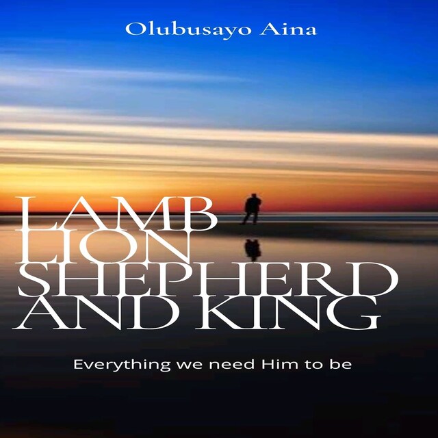 Book cover for Lamb, Lion, Shepherd and King