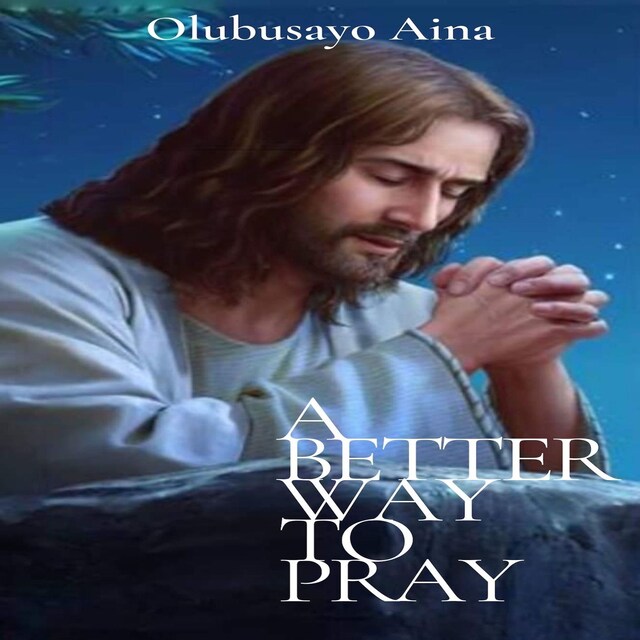 Couverture de livre pour A Better Way to Pray