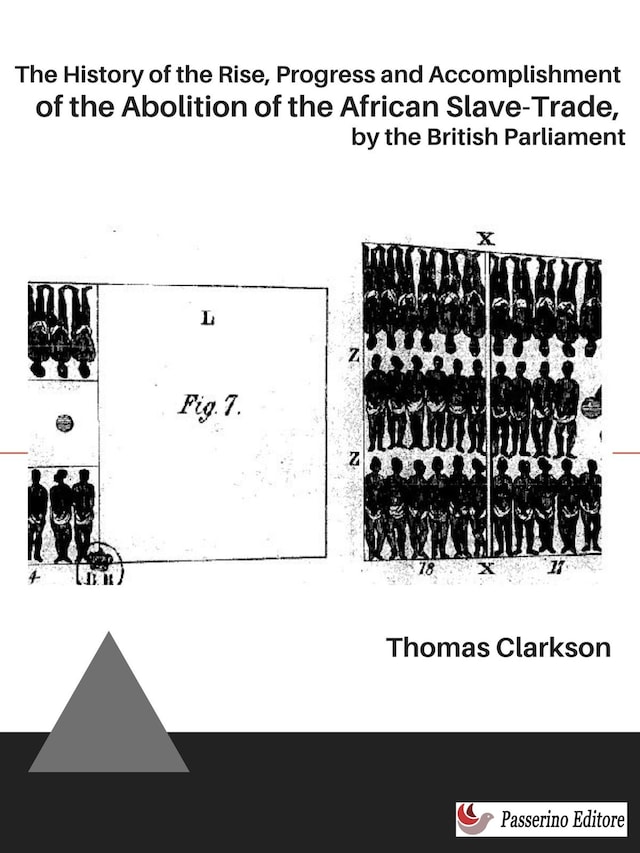 Kirjankansi teokselle The History of the Rise, Progress and Accomplishment of the Abolition of the African Slave-Trade, by the British Parliament