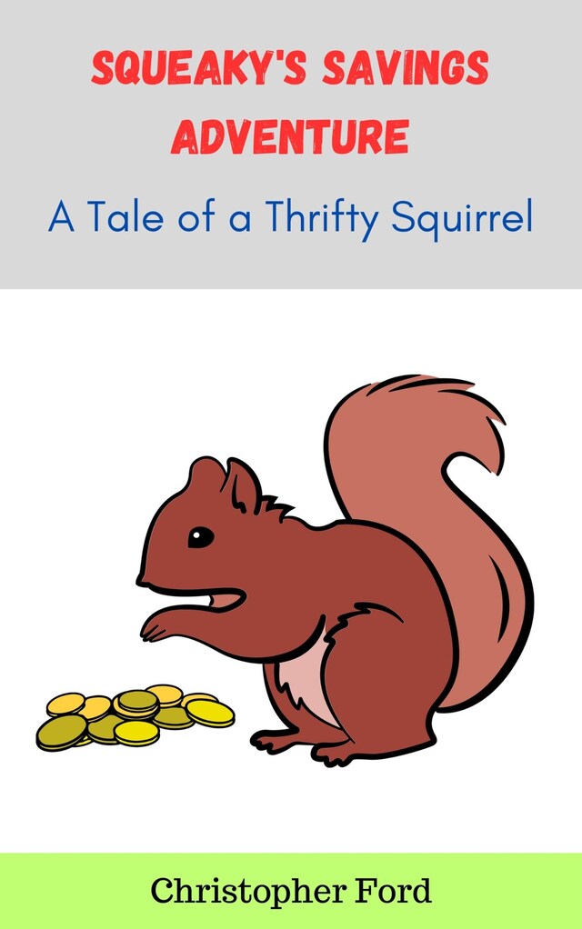 Boekomslag van Squeaky's Savings Adventure: A Tale of a Thrifty Squirrel