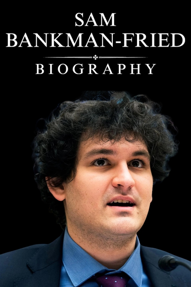 Book cover for Sam Bankman-Fried Biography