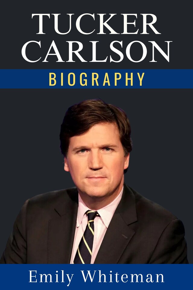 Book cover for Tucker Carlson Biography