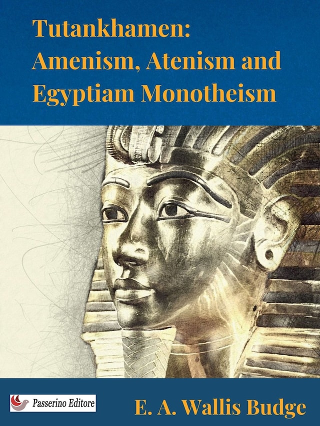 Tutankhamen: Amenism, Atenism and Egyptian Monotheism