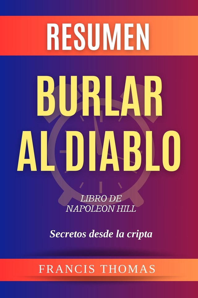 Book cover for Resumen de Burlar  Al Diablo Libro de Napoleon Hill:Secretos desde la cripta