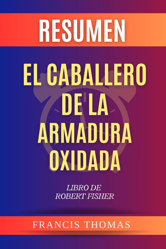 Book cover for Resumen de El Caballero de la Armadura Oxidada Libro de Robert Fisher