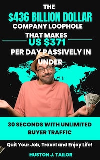 The $436 Billion Dollar Company Loophole That Makes Us $371 Per Day Passively In Under 30 Seconds With UNLIMITED Buyer Traffic