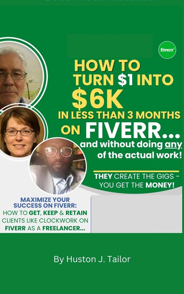 Okładka książki dla How To Turn $1 Into $6K In Less Than 3 Months On Fiverr . .