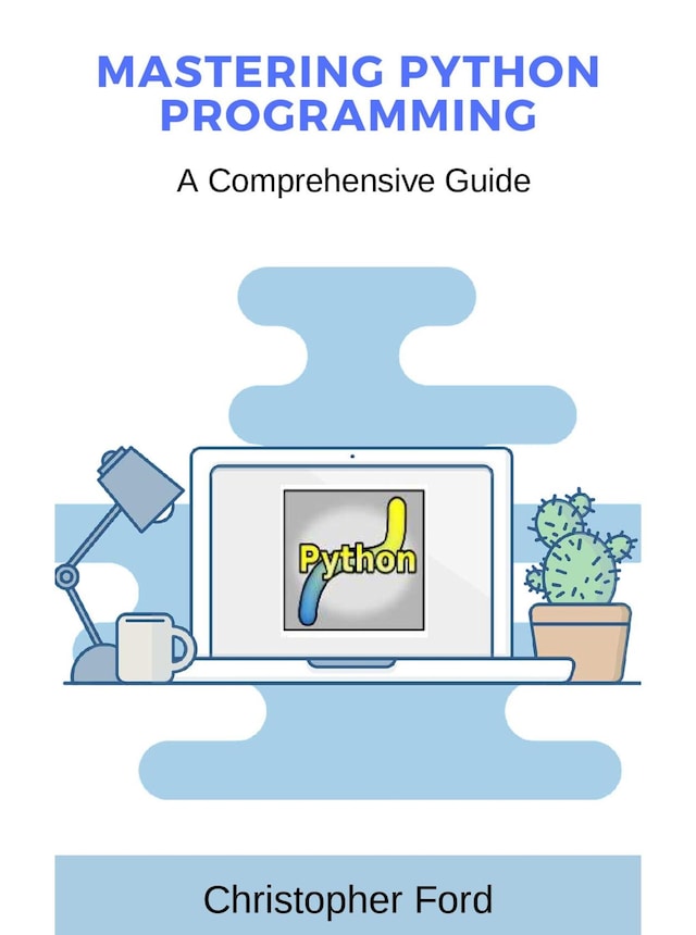 Kirjankansi teokselle Mastering Python Programming: A Comprehensive Guide