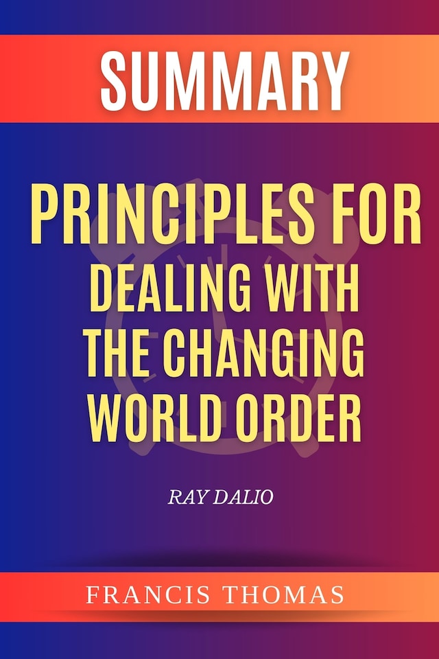 Book cover for Summary Of Principles for Dealing with the Changing World Order by Ray Dalio