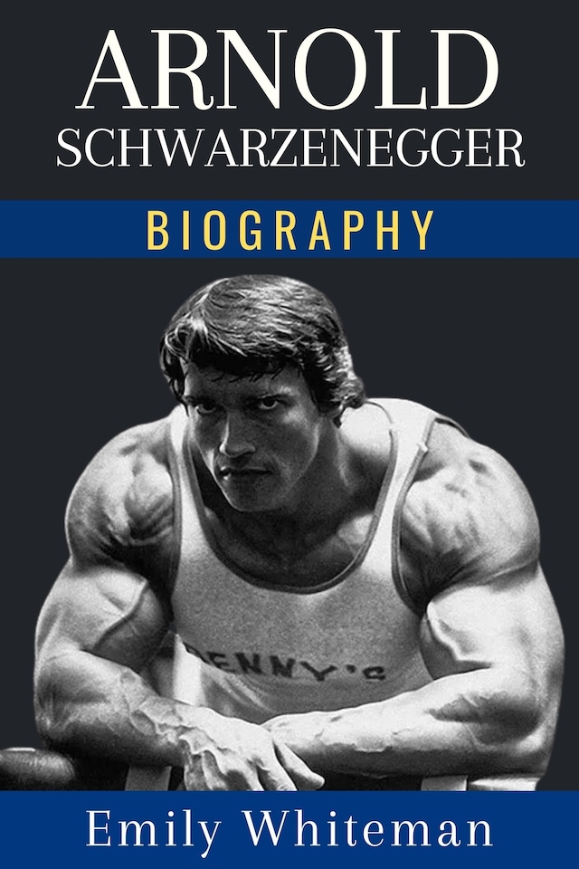 Book cover for Arnold Schwarzenegger Biography