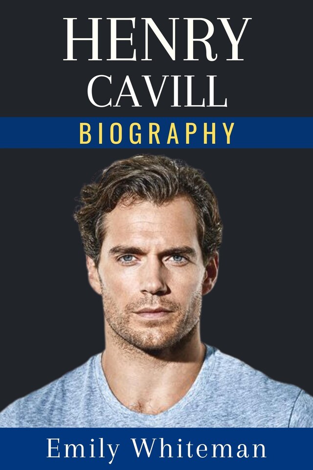 Book cover for Henry Cavill Biography
